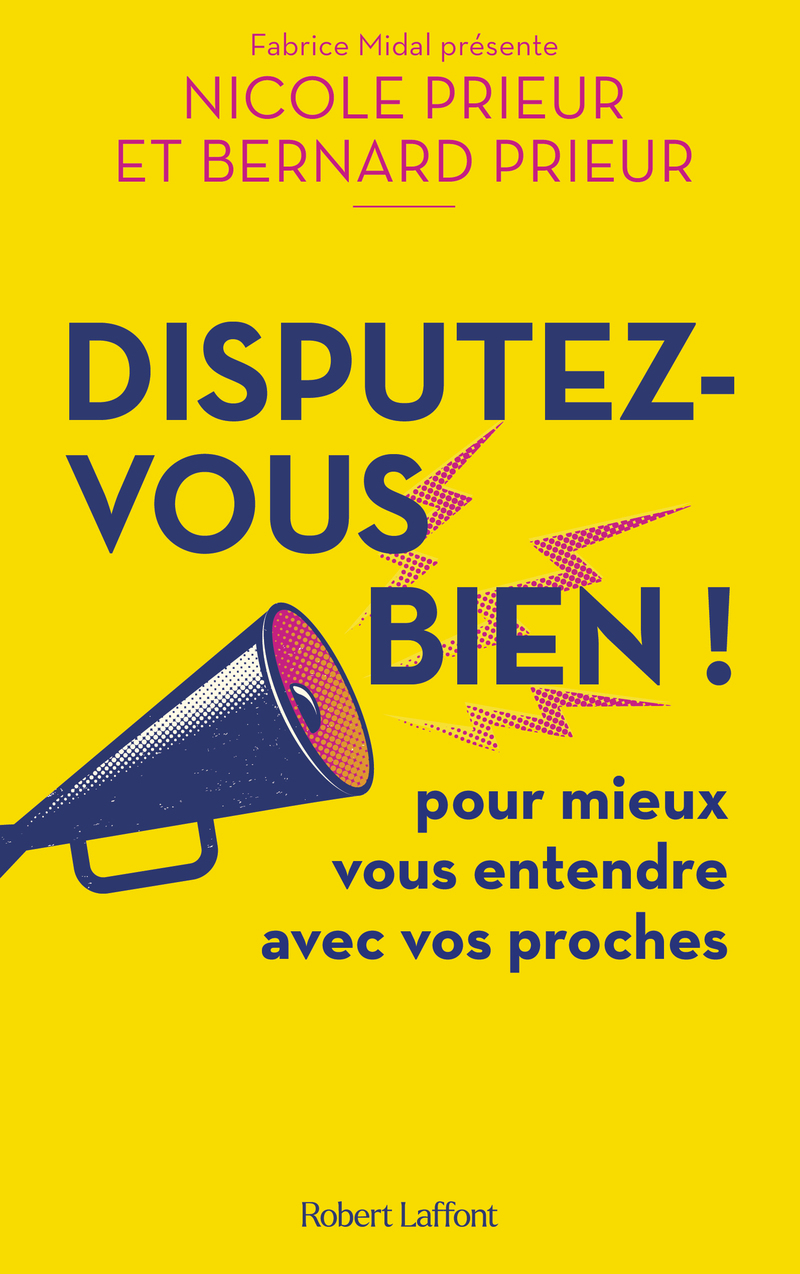 Disputez-vous bien ! - Pour mieux vous entendre avec vos proches - PRIEUR BERNARD - ROBERT LAFFONT Disputez-vous bien ! - Pour mieux vous entendre avec vos proches - PRIEUR BERNARD - ROBERT LAFFONT