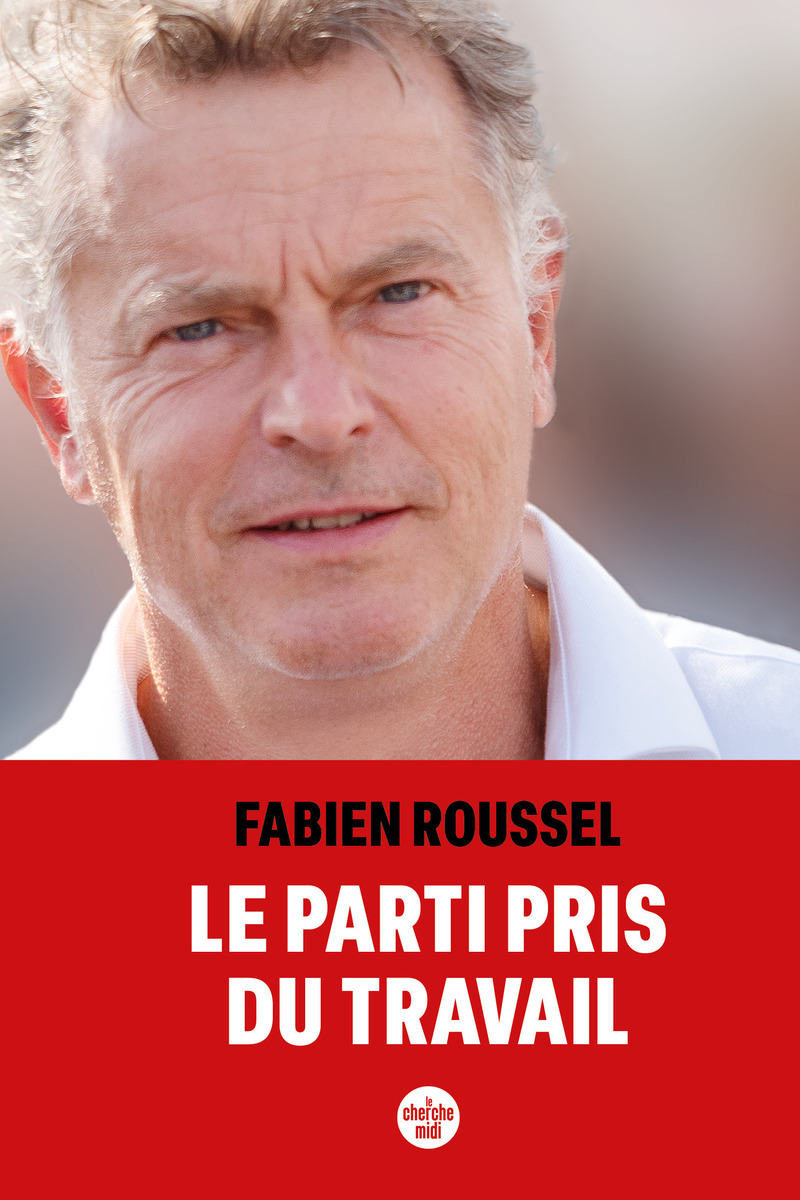 Le parti pris du travail - ROUSSEL FABIEN - CHERCHE MIDI Le parti pris du travail - ROUSSEL FABIEN - CHERCHE MIDI