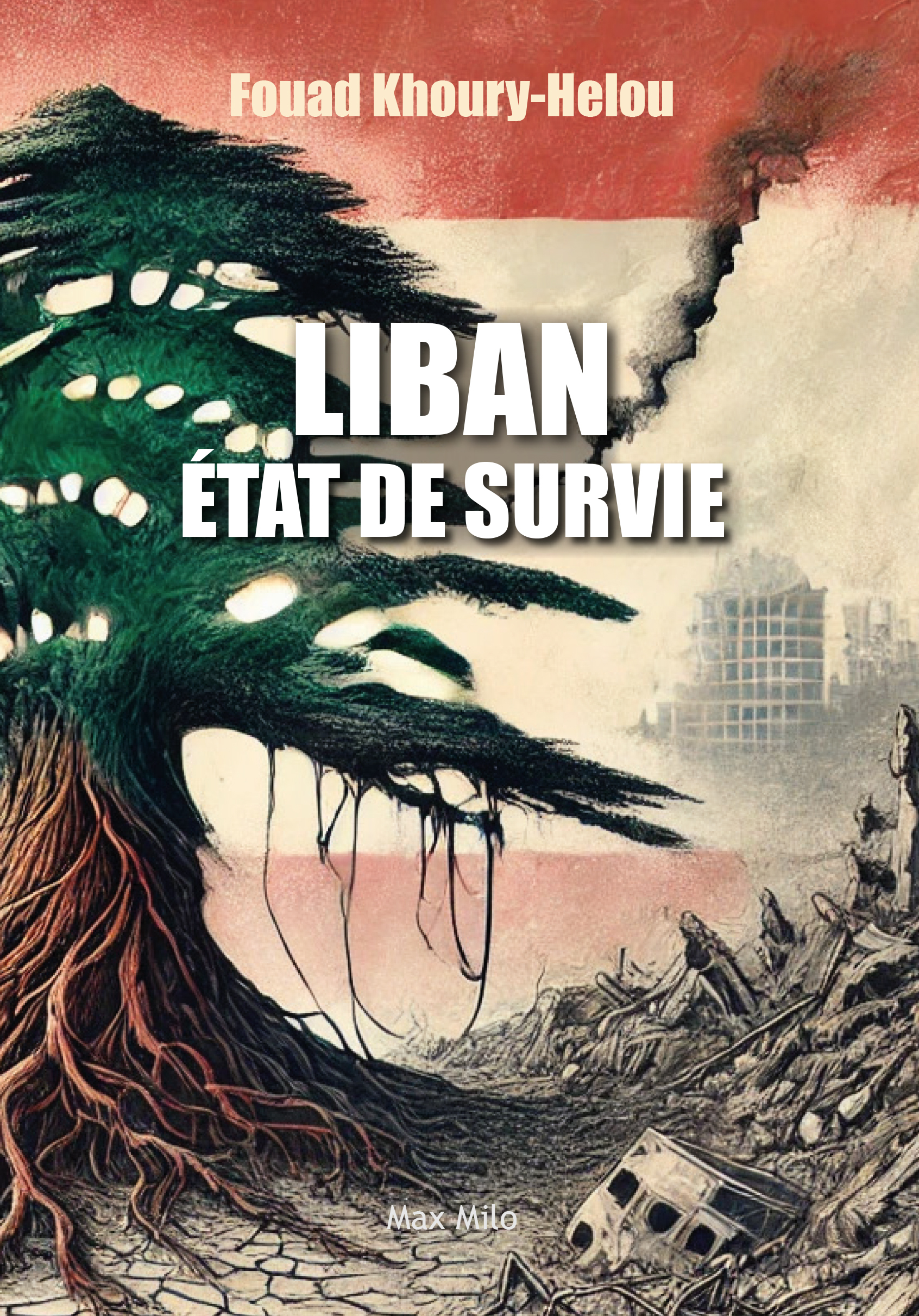 Liban, État de survie - KHOURY HELOU FOUAD - MAX MILO Liban, État de survie - KHOURY HELOU FOUAD - MAX MILO