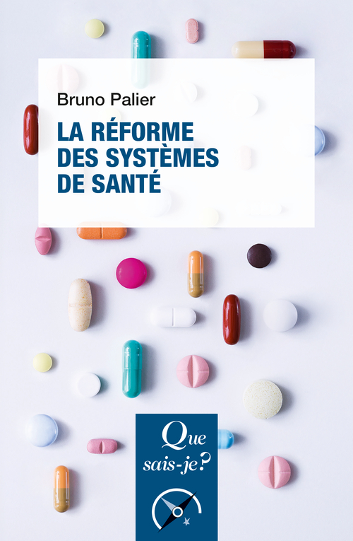 La Réforme des systèmes de santé - PALIER BRUNO - QUE SAIS JE