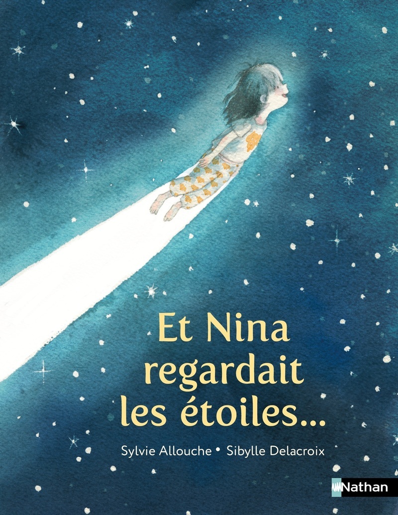 Et Nina regardait les étoiles ... - Sylvie Allouche, Sibylle Delacroix, Sibylle Delacroix - NATHAN