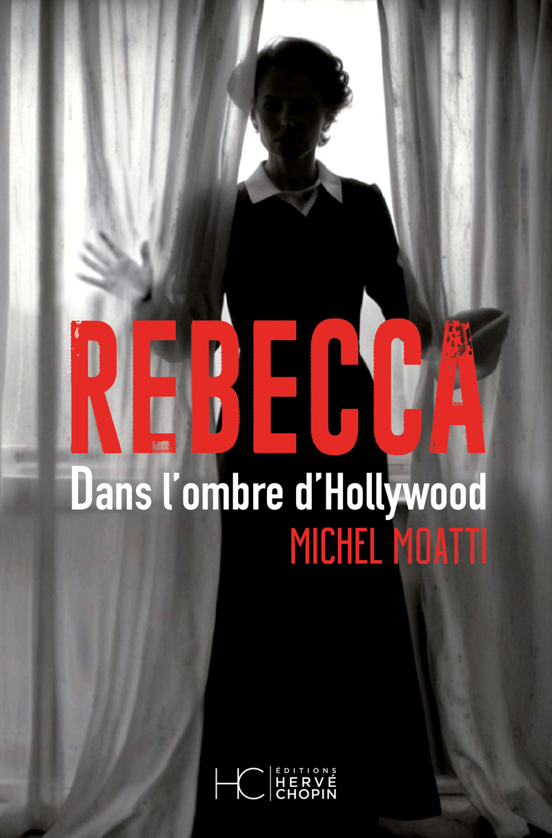 Rebecca - Dans l'ombre d'Hollywood - Michel Moatti - HERVE CHOPIN ED