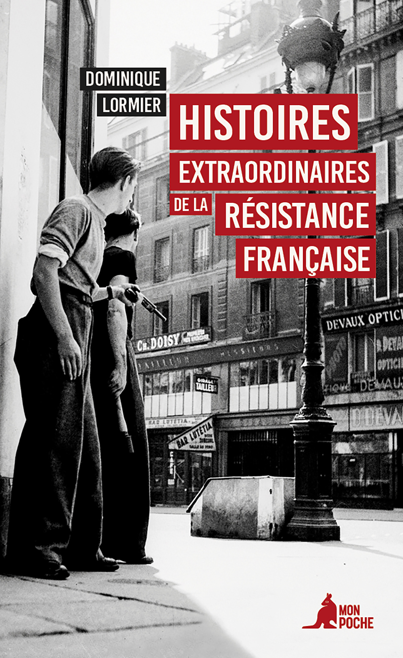 Histoires extraordinaires de la Résistance française - Dominique Lormier - MON POCHE