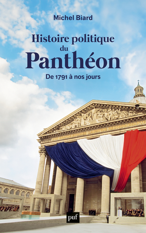 Histoire politique du Panthéon - Michel Biard - PUF