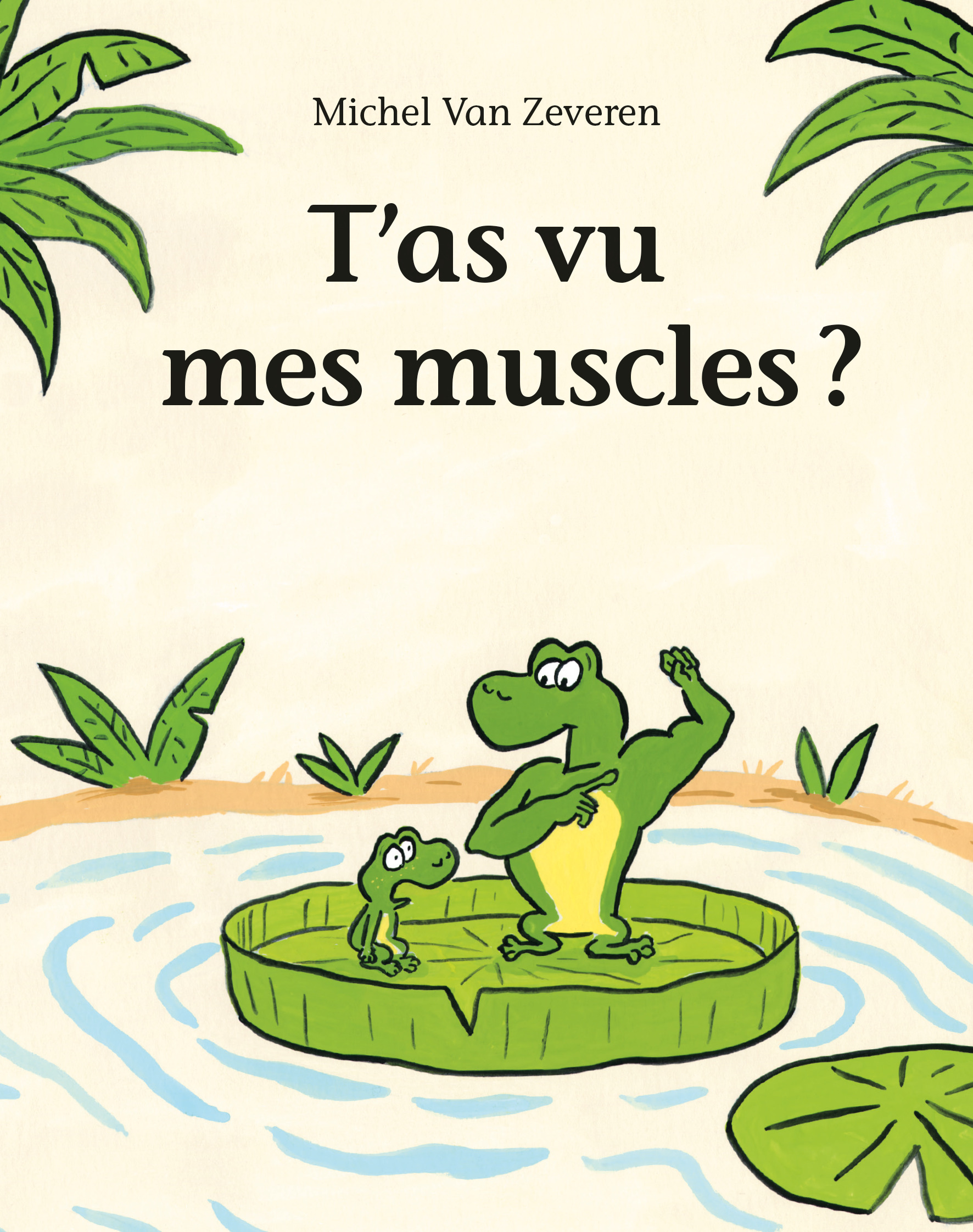 T'as vu mes muscles ? -  VAN ZEVEREN MICHEL, Michel Van Zeveren - EDL