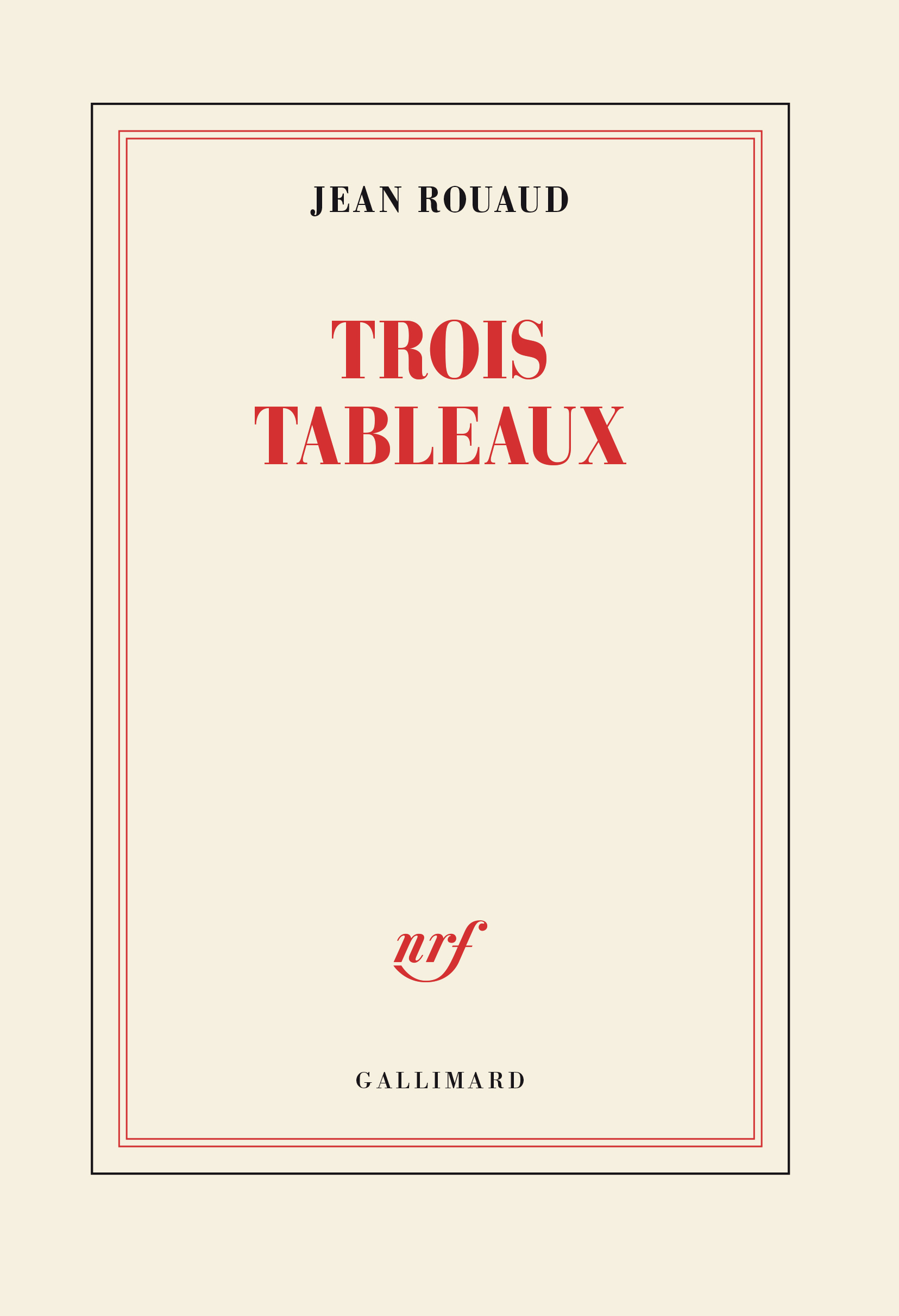 Trois tableaux - Jean Rouaud - GALLIMARD