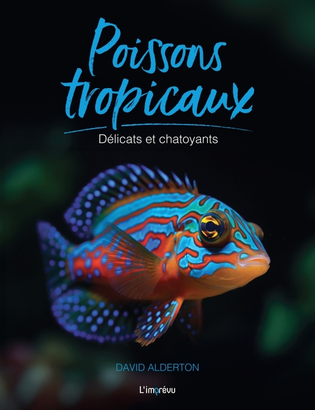 POISSONS TROPICAUX - David Alderton - L IMPREVU