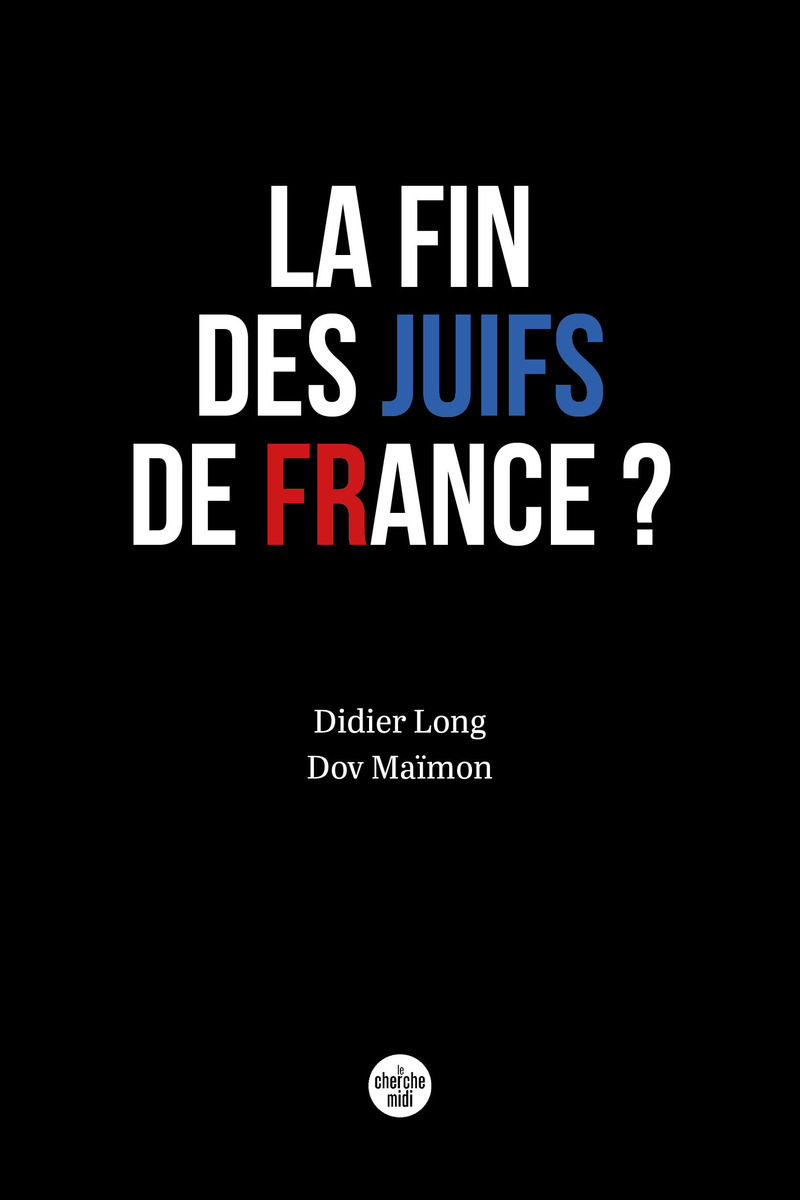 La Fin des Juifs de France ? - Dov Maimon, Didier Meir Long, Didier Long - CHERCHE MIDI