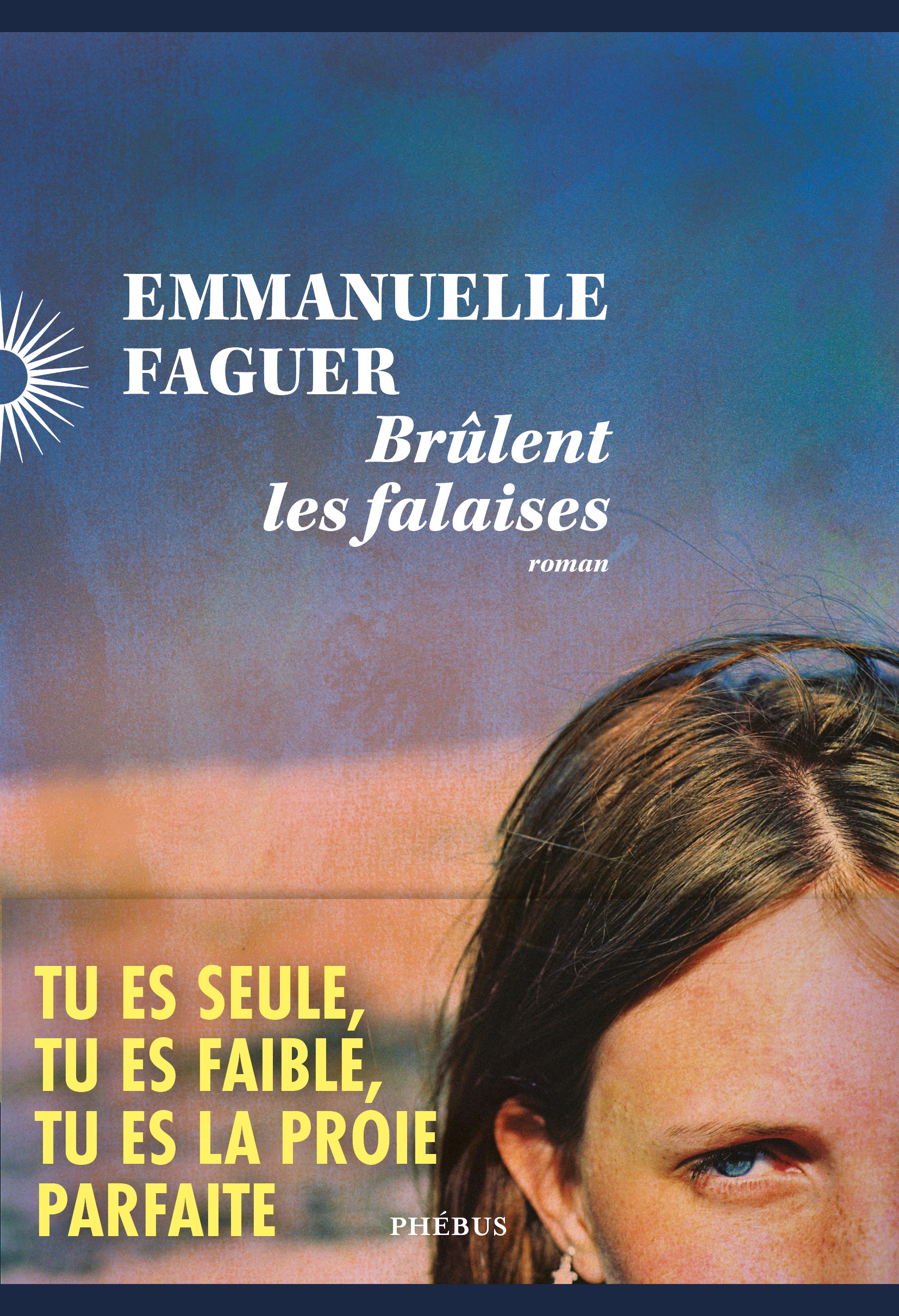 Brûlent les falaises -  Faguer emmanuelle, Emmanuelle Faguer - PHEBUS