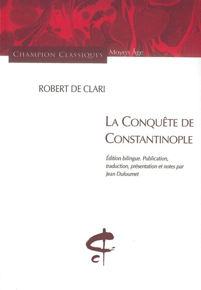 La Conquête de Constantinople - Robert de Clari - CHAMPION