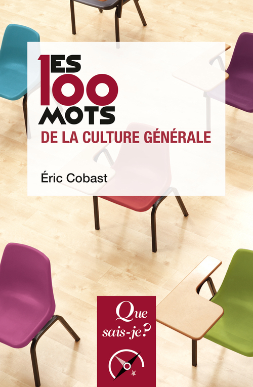 Les 100 mots de la culture générale - Eric Cobast - QUE SAIS JE