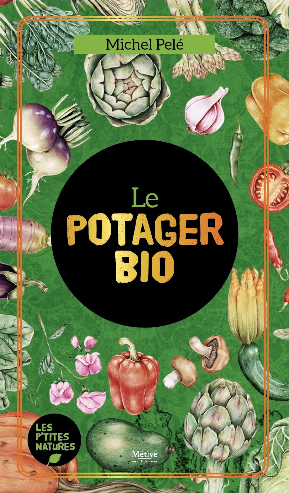 Le potager bio - Michel Pelé - METIVE