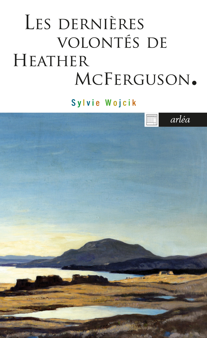 Les Dernières Volontés de Heather McFerguson - Sylvie Wojcik - ARLEA