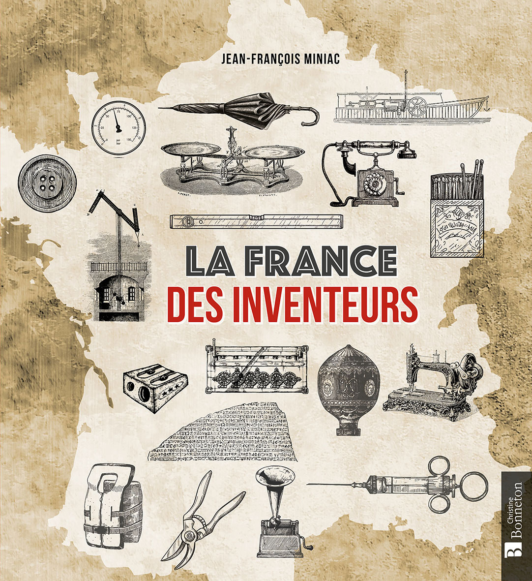 LA FRANCE DES INVENTEURS - Jean-François Miniac,  JEAN-FRANCOIS MINIAC - BONNETON