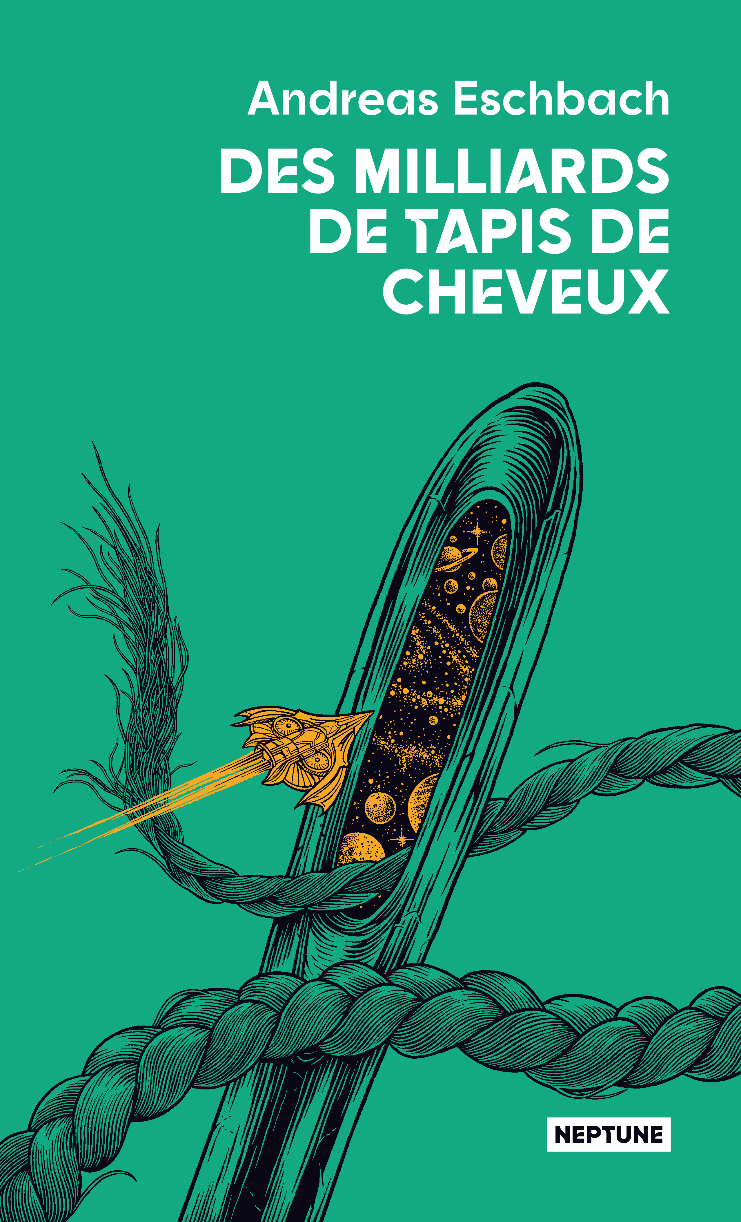 Des milliards de tapis de cheveux - Andreas Eschbach, Claire Duval - ATALANTE