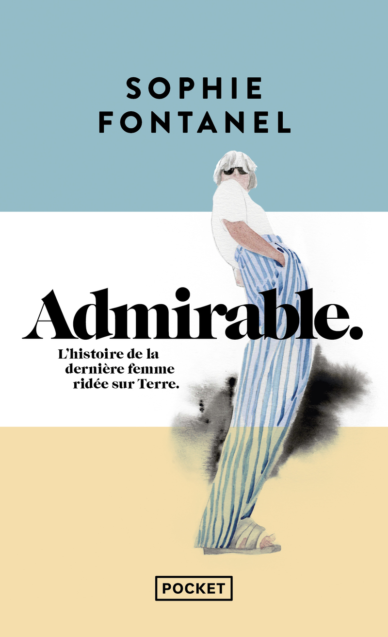 Admirable, l'histoire de la dernière femme ridée sur Terre - Sophie Fontanel - POCKET