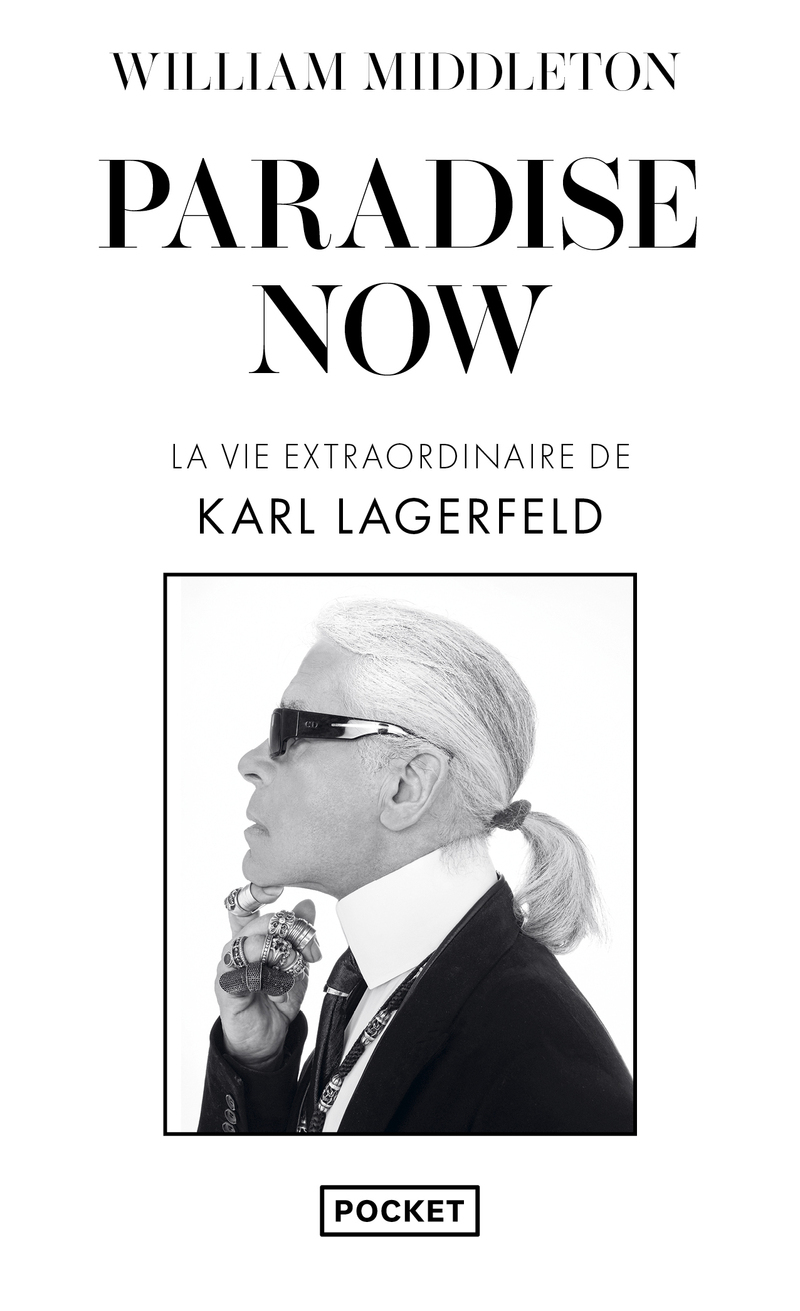 Paradise Now - La vie extraordinaire de Karl Lagerfeld - William Middleton, Anne Rabinovitch, Hélène Borraz - POCKET
