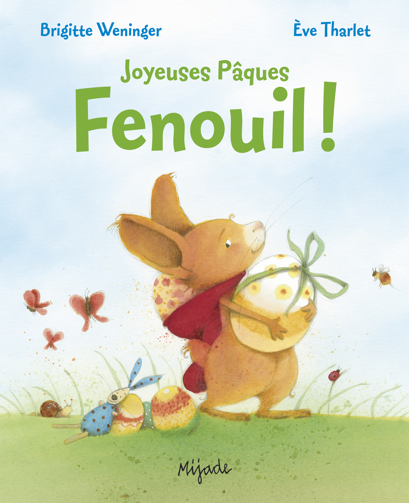 Fenouil - Joyeuses Pâques - Brigitte WENINGER, Ève THARLET - NORD SUD