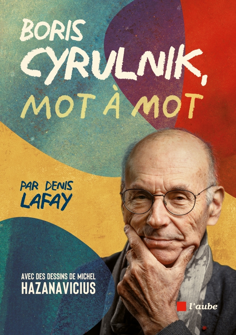 Mot à mot avec Boris Cyrulnik - Denis Lafay, Michel HAZANAVICIUS - DE L AUBE