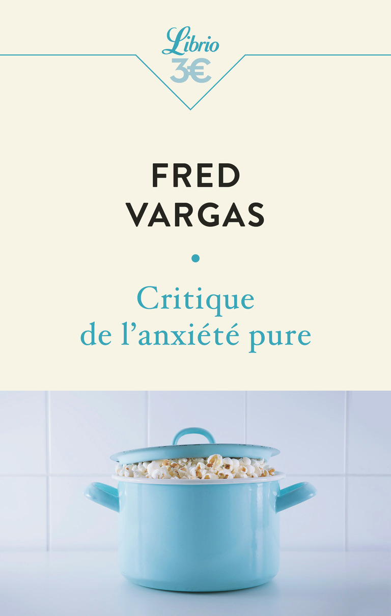 Critique de l'anxiété pure - Fred Vargas - J'AI LU