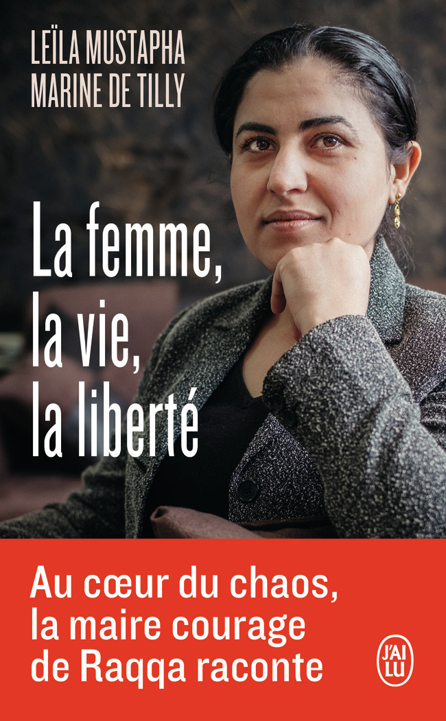 La femme, la vie, la liberté - Leïla Mustapha, Marine de Tilly - J'AI LU