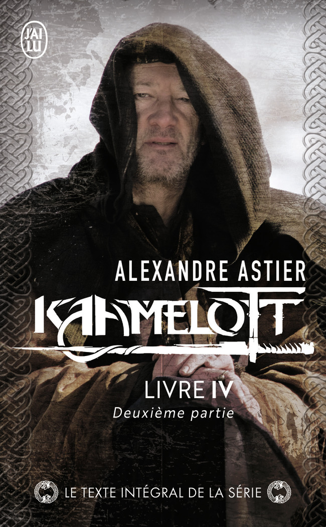 Kaamelott - Alexandre Astier - J'AI LU