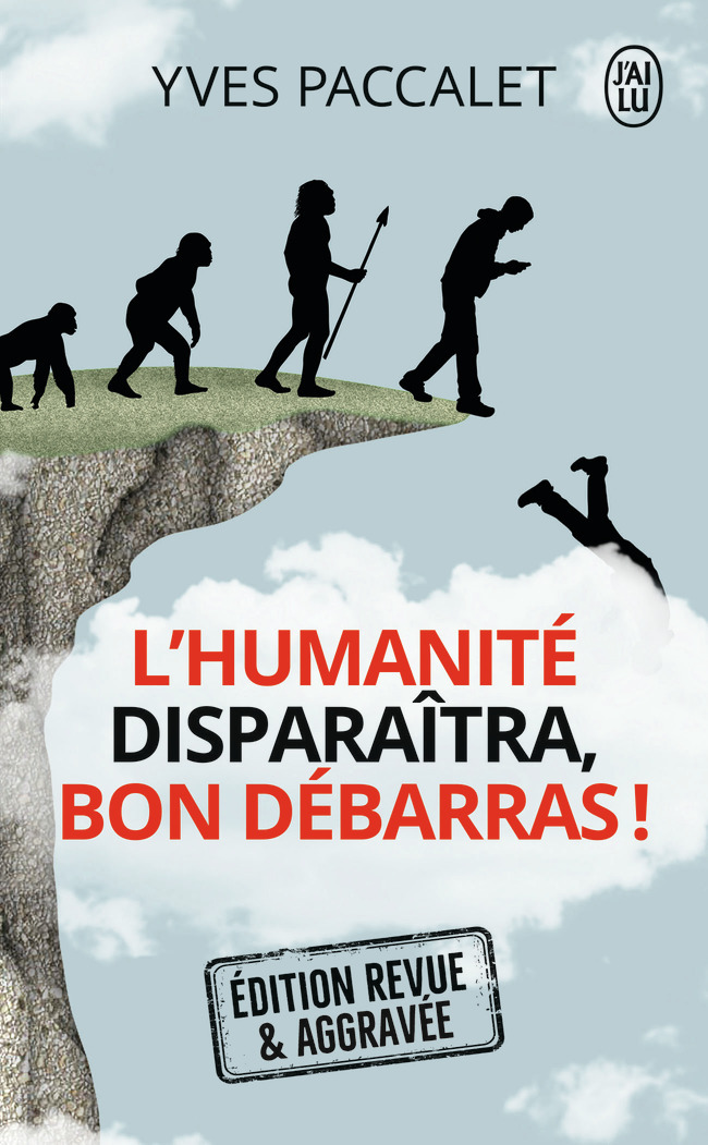 L'humanité disparaîtra, bon débarras ! - Yves Paccalet - J'AI LU