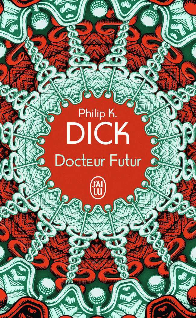Docteur Futur - Philip K. Dick, Florian Robinet - J'AI LU
