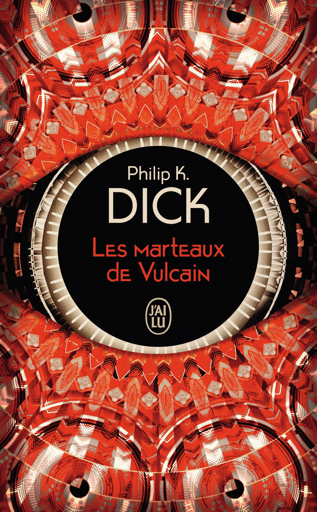 Les marteaux de Vulcain - Philip K. Dick, Monique Bénâtre - J'AI LU
