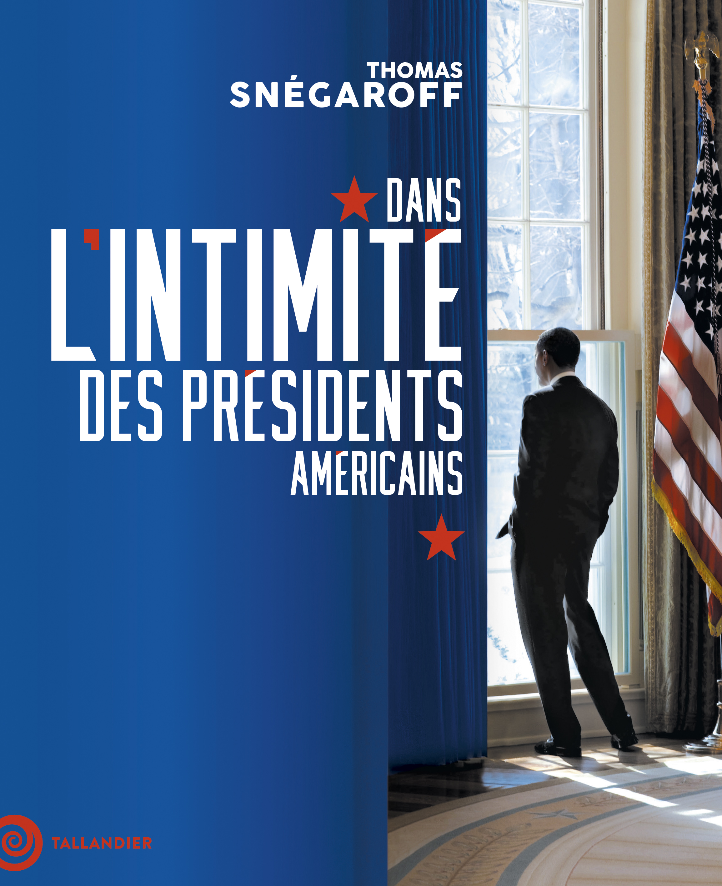 Dans l'intimité des présidents américains - Thomas Snegaroff - TALLANDIER