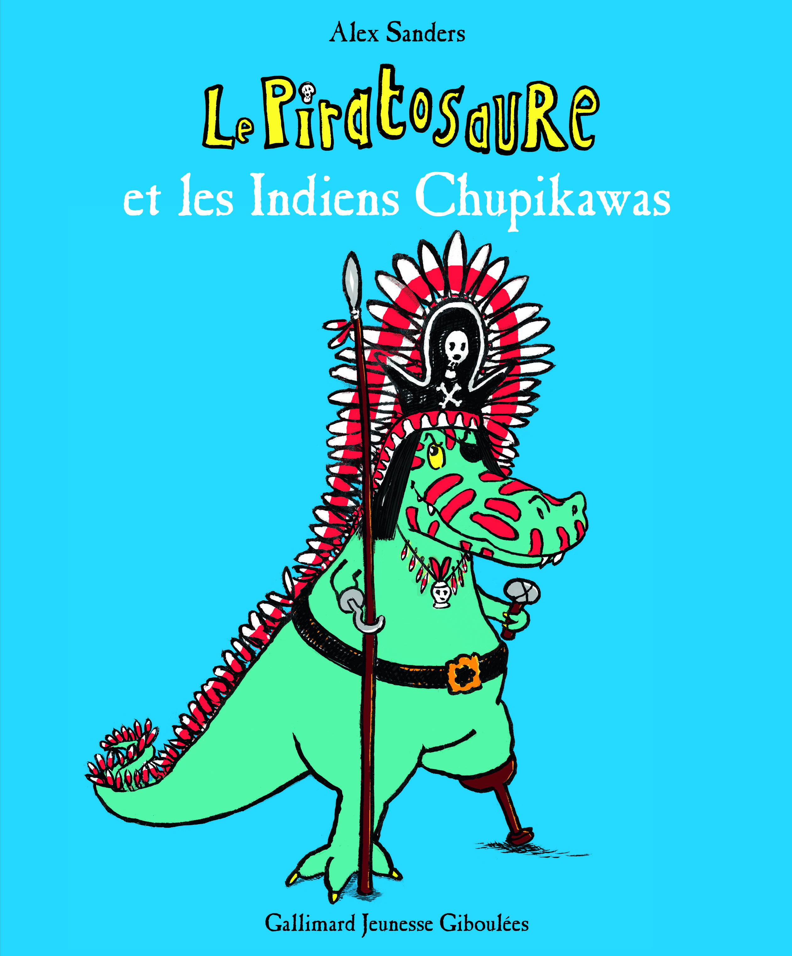 Le Piratosaure et les Indiens Chupikawas - Alex Sanders - GALL JEUN GIBOU