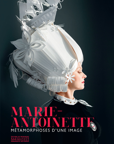 Marie-Antoinette - Métamorphoses d'une image -  Collectif, Antoine de Baecque - PATRIMOINE
