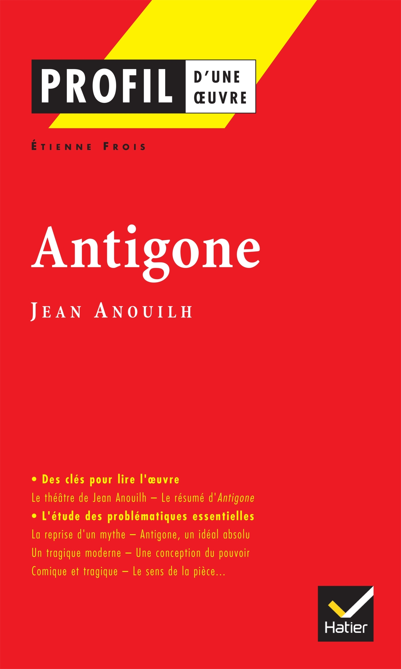 Profil - Anouilh (Jean) : Antigone - Etienne Frois, Georges Decote, Jean Anouilh - HATIER