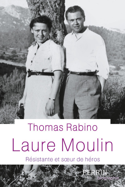 Laure Moulin - Résistante et soeur de héros - THOMAS RABINO - PERRIN