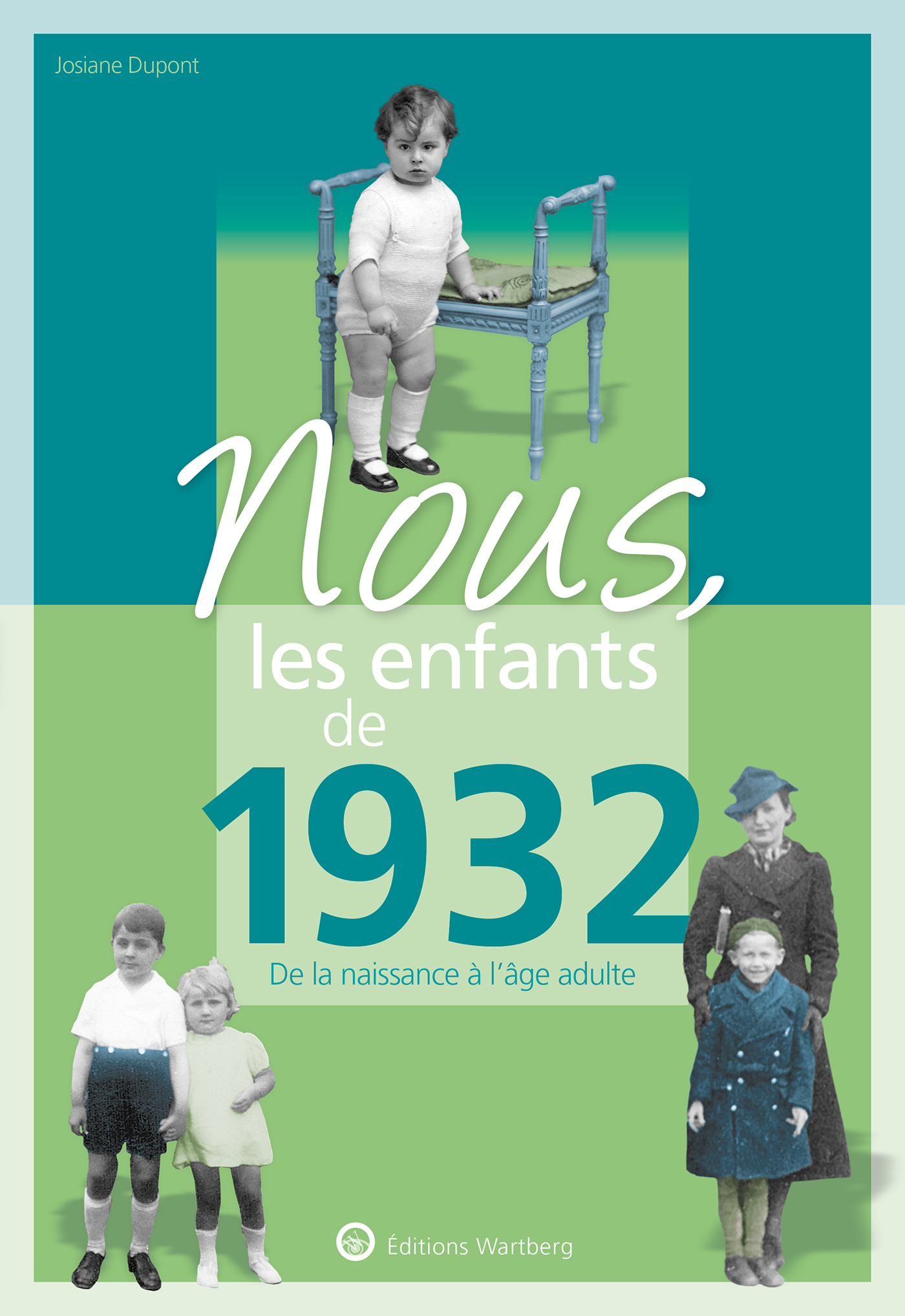 Nous, les enfants de 1932 - Josiane Dupont, Gilles Cappe - WARTBERG