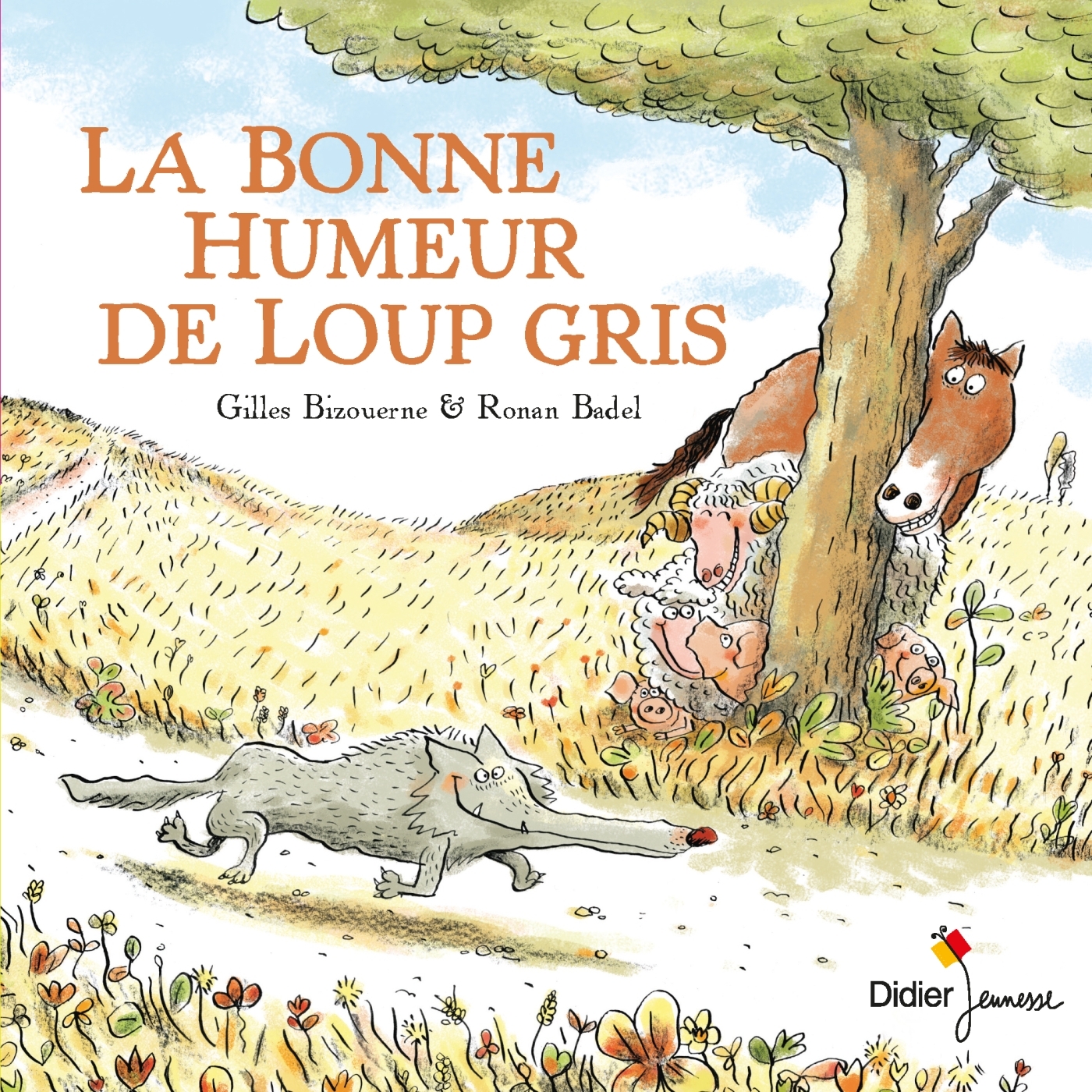 LA BONNE HUMEUR DE LOUP GRIS - poche - Gilles Bizouerne, Ronan Badel - DIDIER JEUNESSE