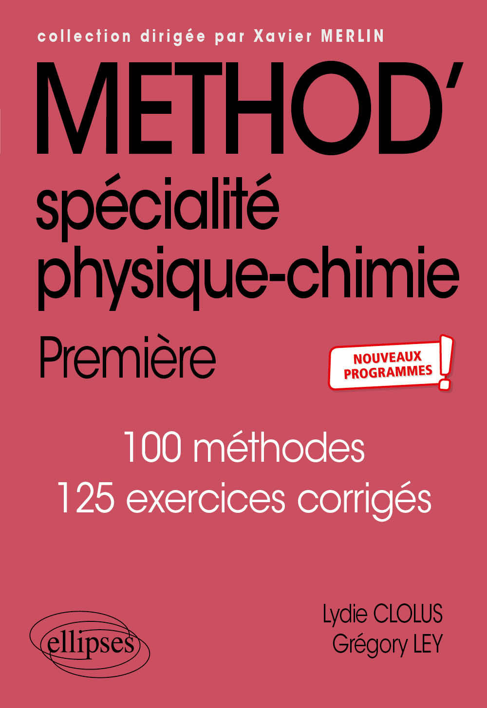 Spécialité Physique-Chimie - Première - nouveaux programmes - Lydie Clolus, Grégory Ley, Xavier Merlin - ELLIPSES