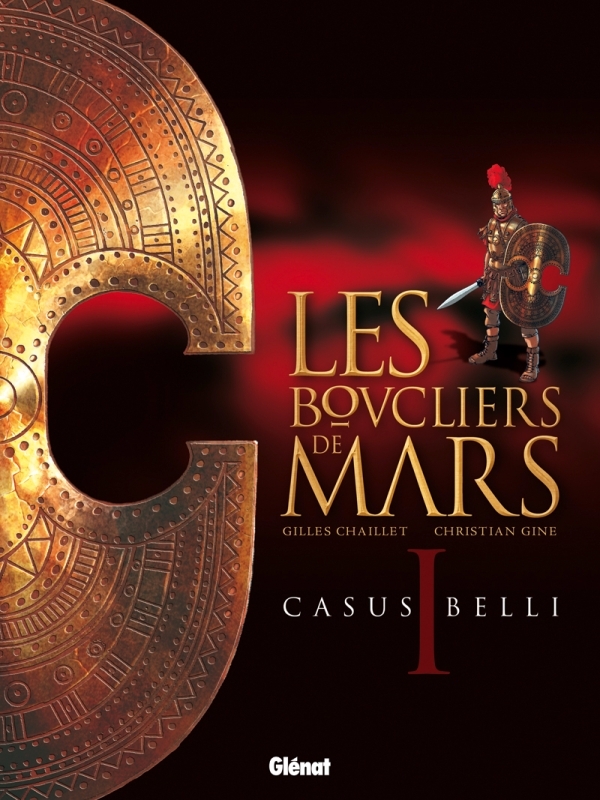 Les Boucliers de Mars - Tome 01 - Gilles Chaillet, Christian Gine - GLENAT