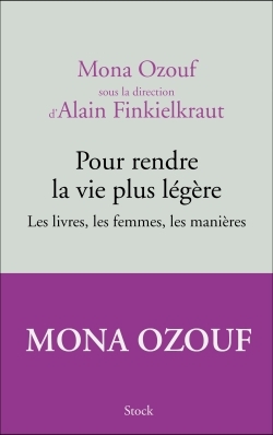 Pour rendre la vie plus légère - Mona Ozouf, Alain Finkielkraut - STOCK
