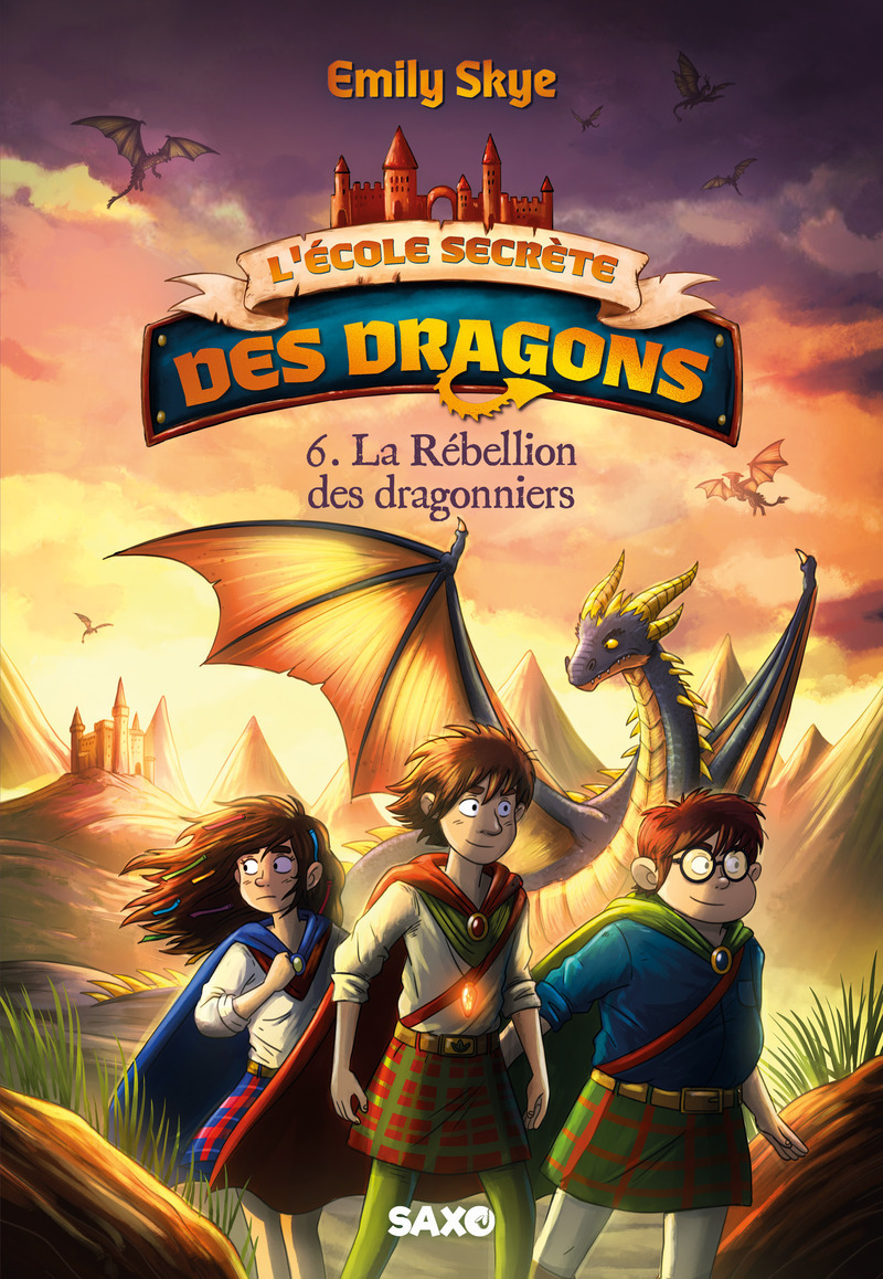 L'école secrète des dragons - Tome 06 La Rébellion des dragonniers (broché) - Emily Skye, Pascal Nöldner, Lyse Leroy - SXO
