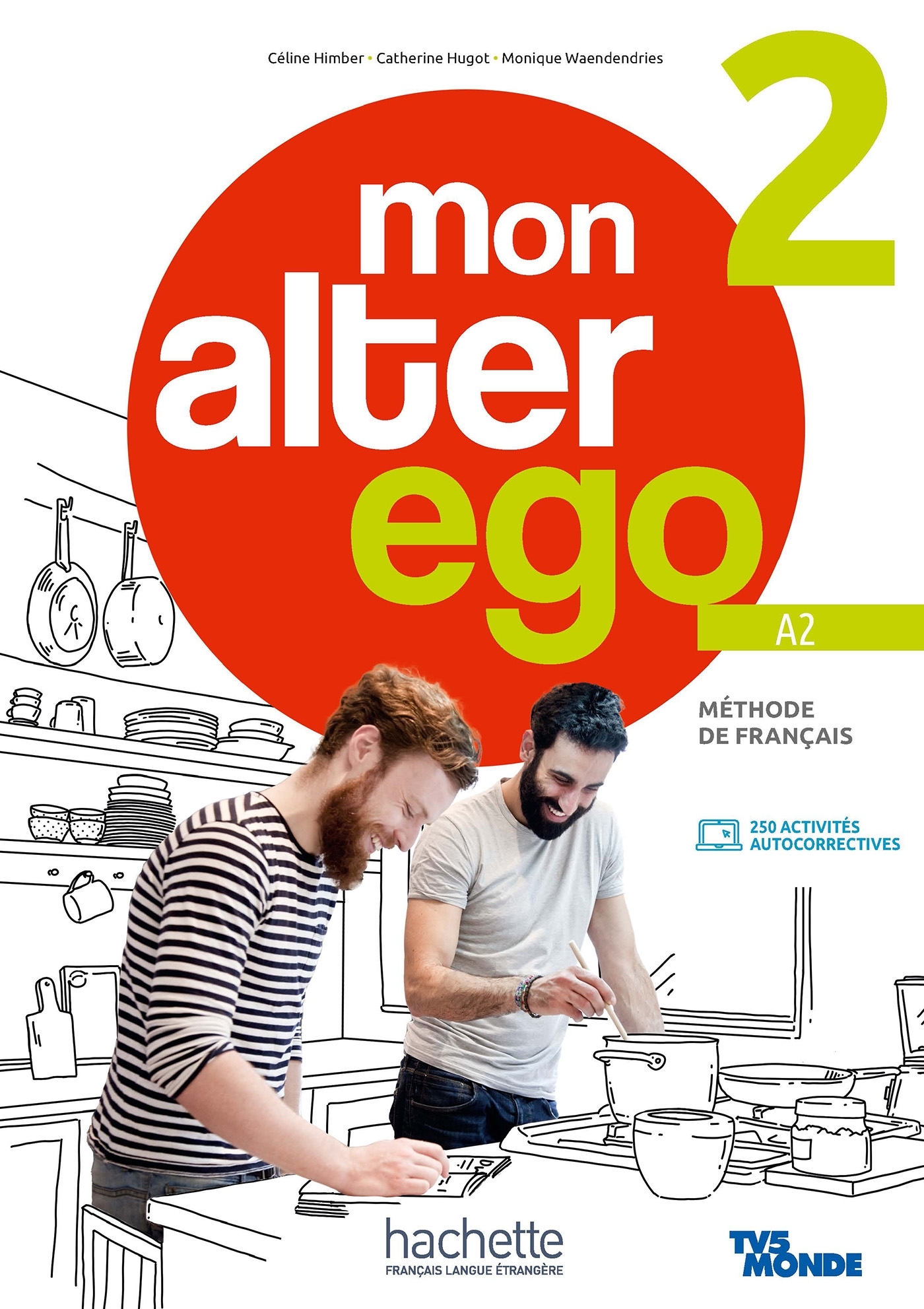 Mon Alter Ego 2 - Livre de l'élève (A2) - Céline Himber, Catherine Hugot, Monique Waendendries - HACHETTE FLE