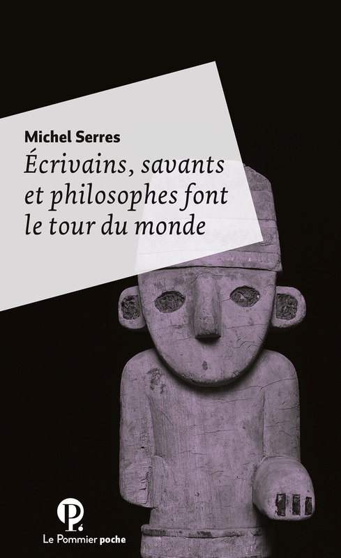 Ecrivains, savants et philosophes font le tour du monde - Poche - Michel Serres - POMMIER