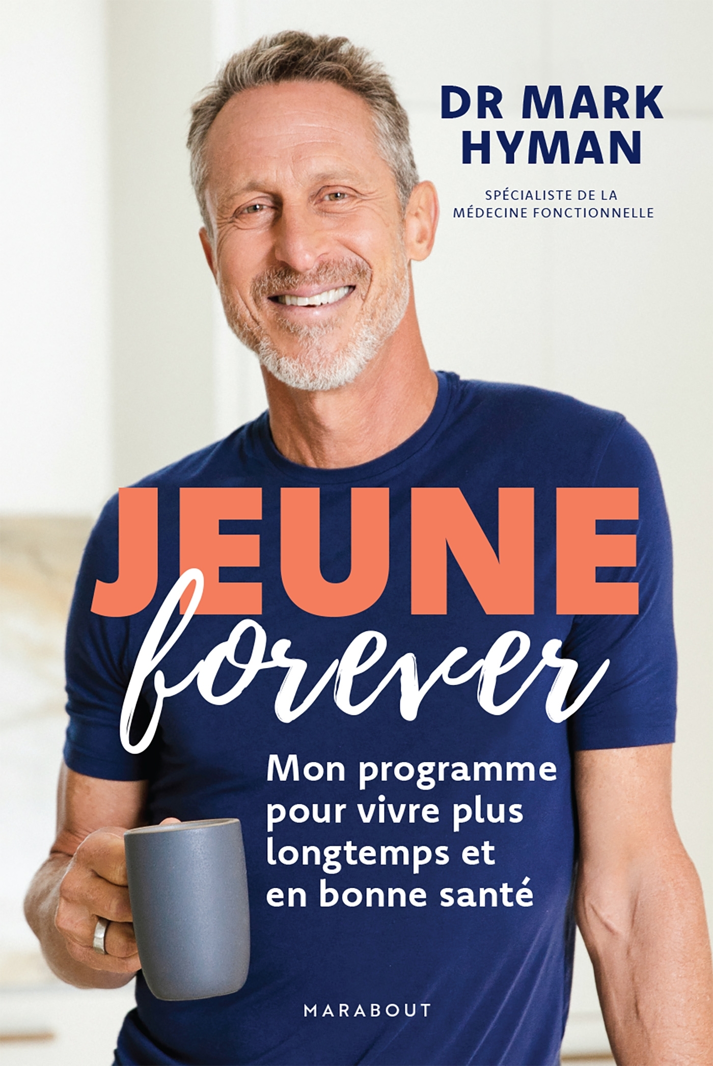Jeune forever - Mark Hyman, Dr Mark Hyman - MARABOUT