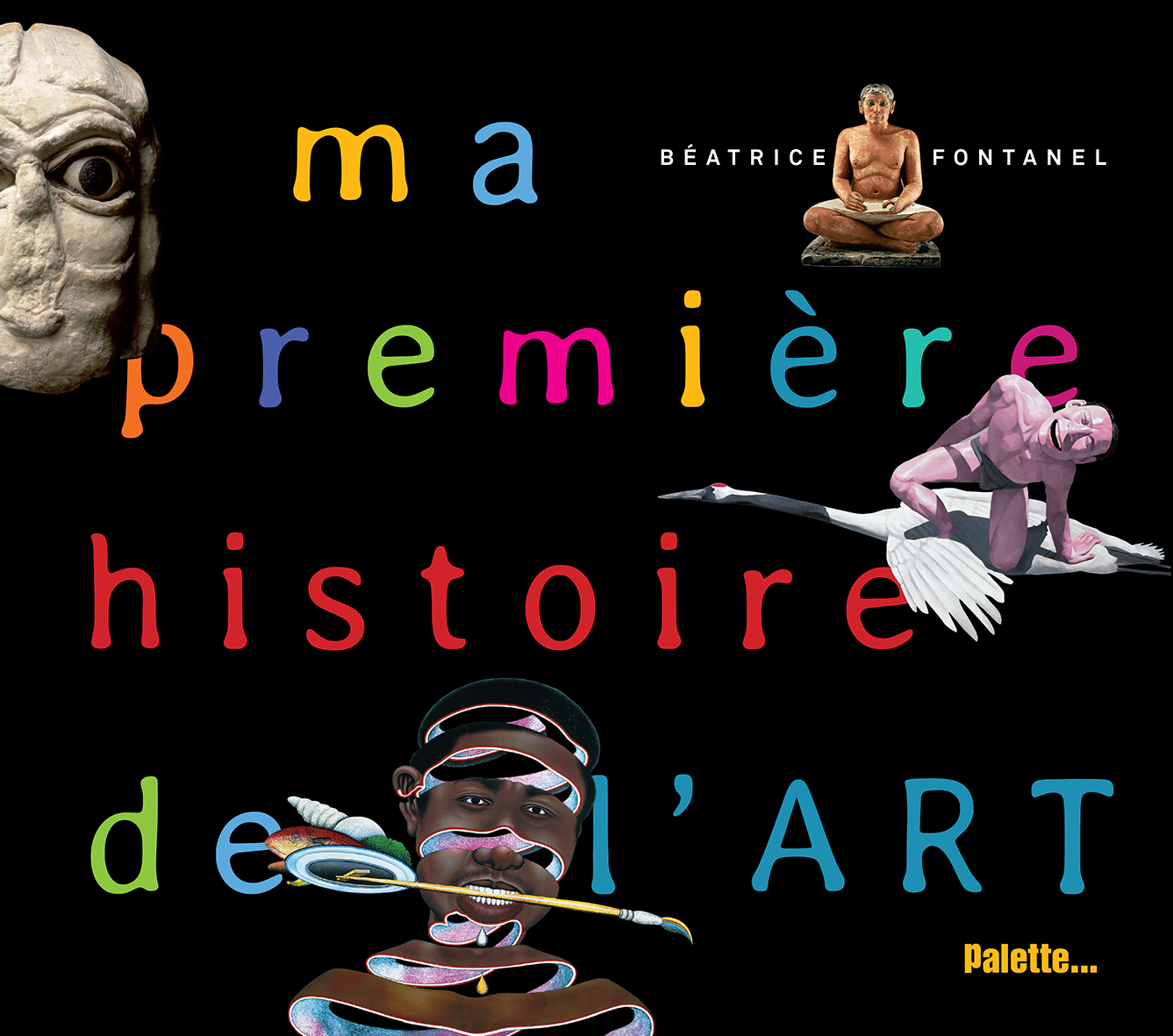 Ma première histoire de l'art  - Béatrice Fontanel - PALETTE