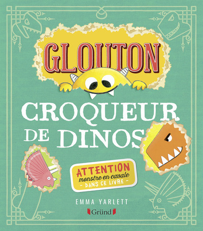 Glouton Croqueur de dinos - Emma Yarlett, Marie-Céline Mouraux - GRUND