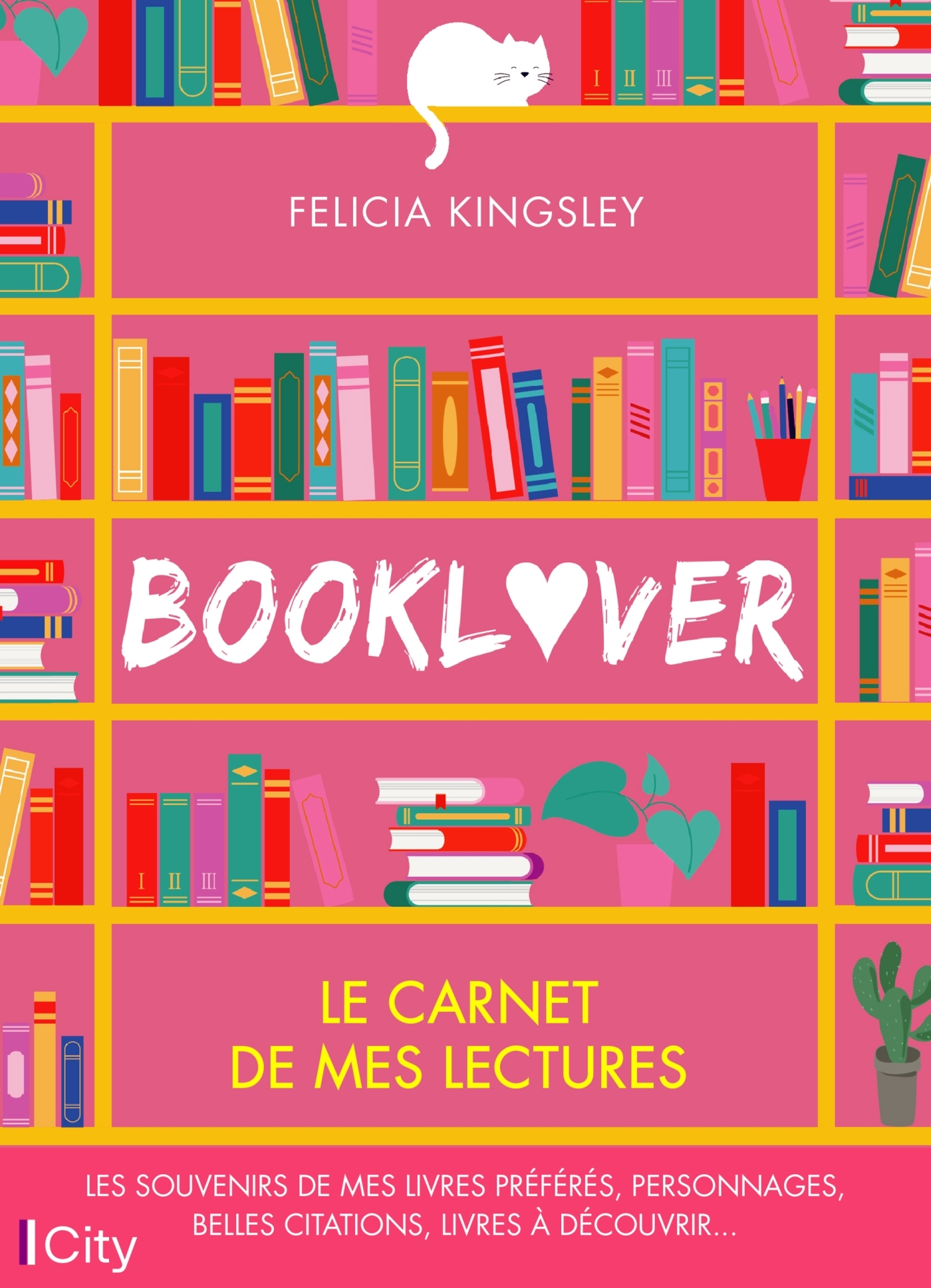 Booklover : le journal de mes lectures - Felicia Kingsley - CITY