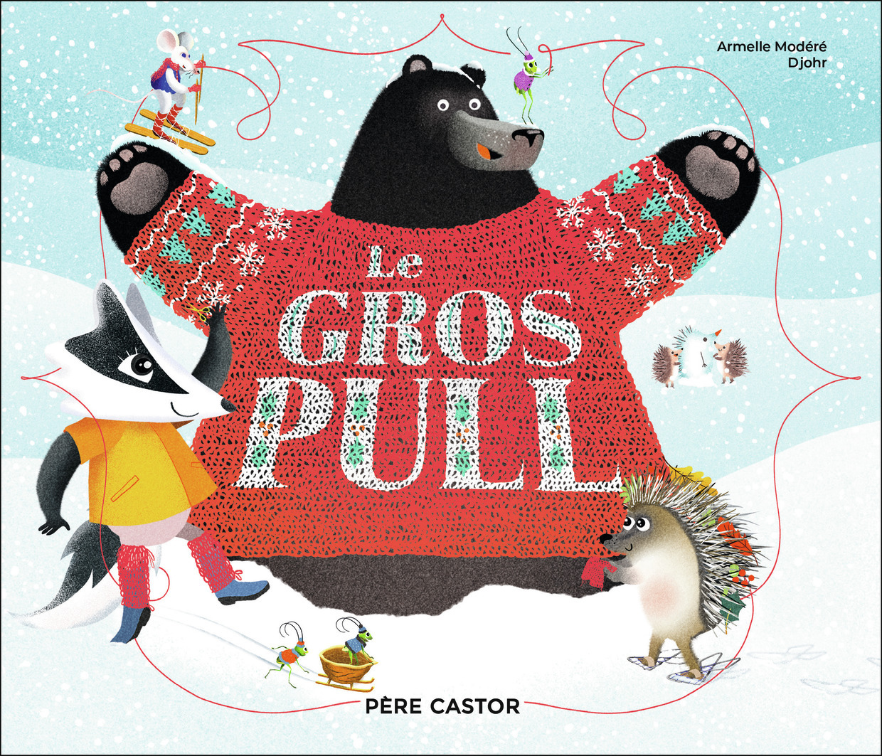 Le Gros Pull -  Djohr, Armelle Modere,  Djohr - PERE CASTOR