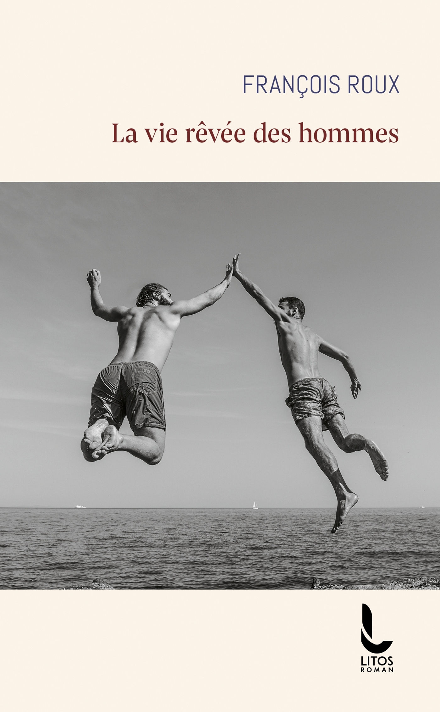La vie rêvée des hommes - François Roux - LITOS