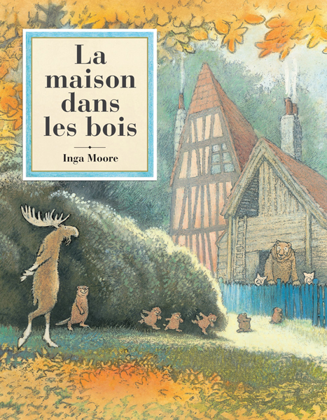 La maison dans les bois - INGA MOORE, Aude Lemoine - EDL