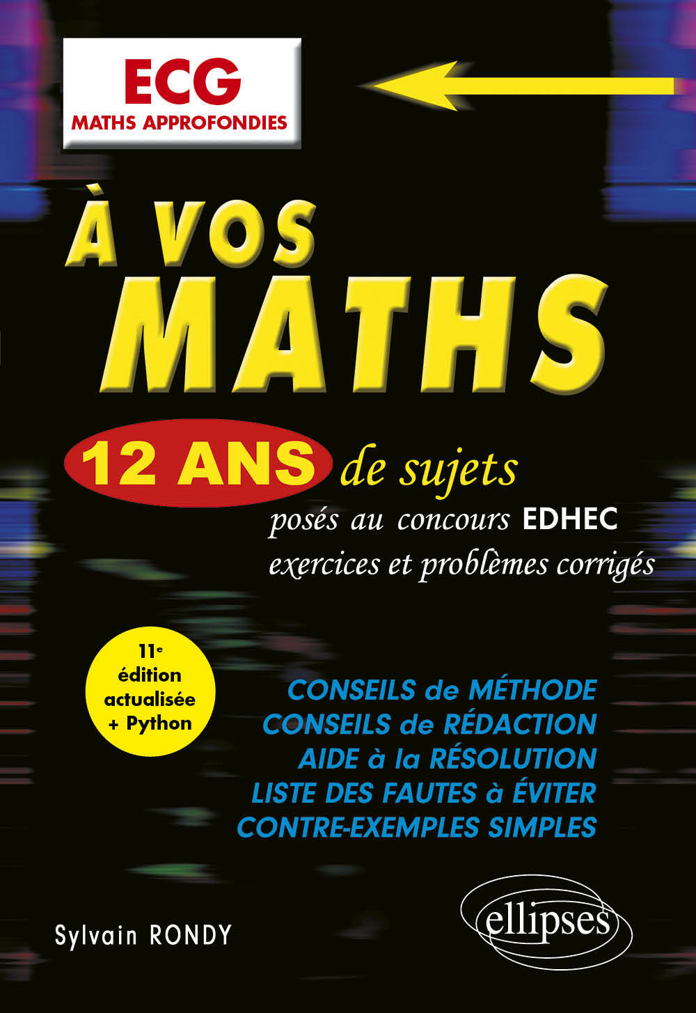 À vos maths ! 12 ans de sujets corrigés posés au concours EDHEC de 2014 à 2025 - ECG Maths approfondies - Sylvain Rondy - ELLIPSES